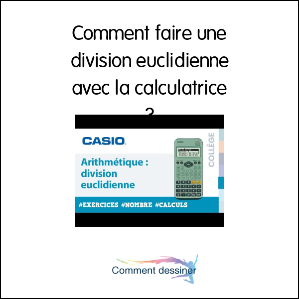 Comment faire une division euclidienne avec la calculatrice